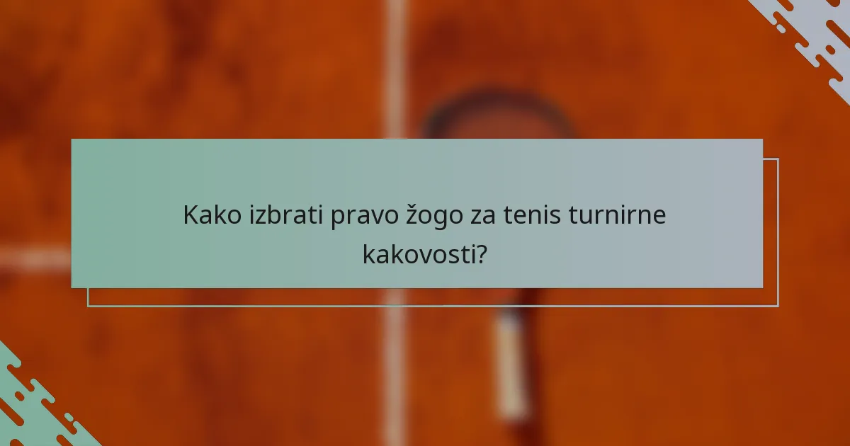 Kako izbrati pravo žogo za tenis turnirne kakovosti?
