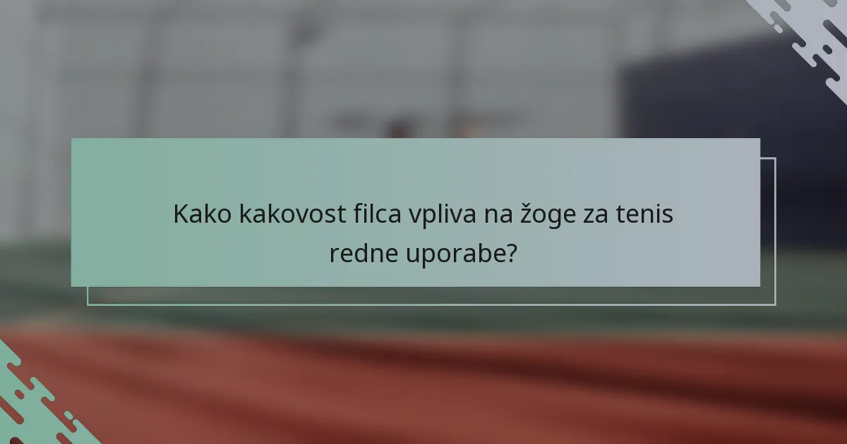 Kako kakovost filca vpliva na žoge za tenis redne uporabe?