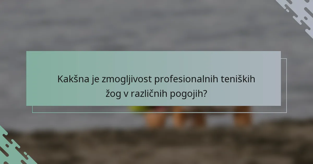 Kakšna je zmogljivost profesionalnih teniških žog v različnih pogojih?