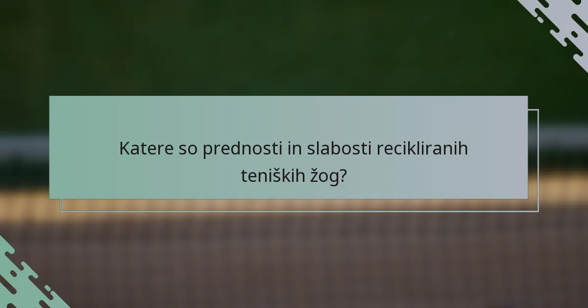 Katere so prednosti in slabosti recikliranih teniških žog?